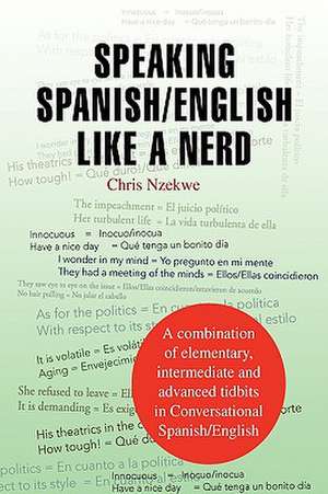 Speaking Spanish/English Like a Nerd de Chris Nzekwe