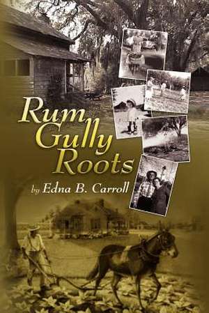 Rum Gully Roots de Edna B. Carroll