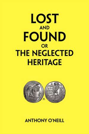 Lost and Found or the Neglected Heritage de Anthony O'Neill