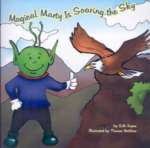 Magical Marty Is Soaring the Sky de G. M. Kopec