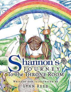 Shannon's Journey to the Throne Room de Lynn Reed