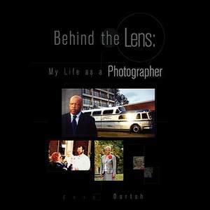 Behind the Lens de Eric Dortch