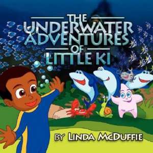 The Underwater Adventures of Little KI de Linda McDuffie