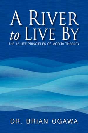 Ogawa, B: River to Live by de Dr Brian Ogawa