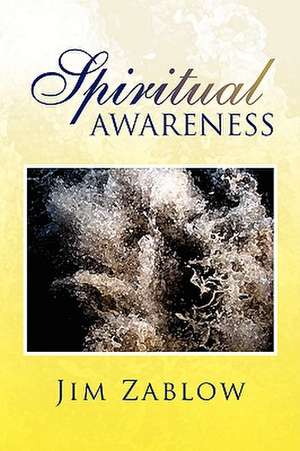 Spiritual Awareness de Jim Zablow