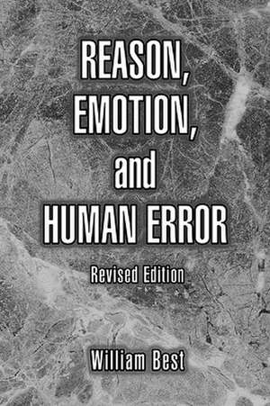 Reason, Emotion, and Human Error de William P. Best