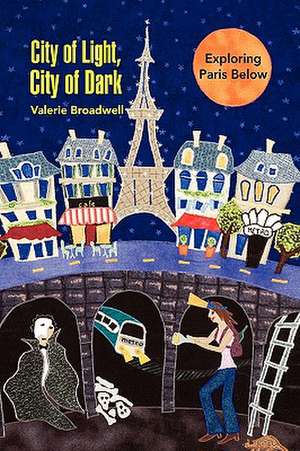 City of Light, City of Dark de Valerie Broadwell