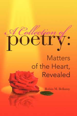 A Collection of Poetry de Robin M. Bellamy