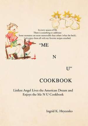 Me N U Cookbook de Ingrid K. Hrycenko