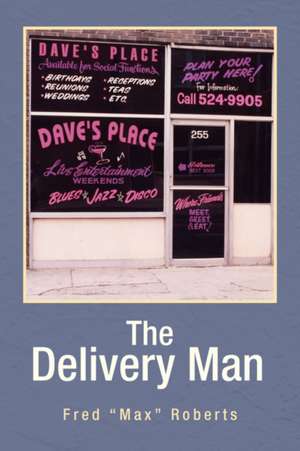 The Delivery Man de Fred "Max" Roberts