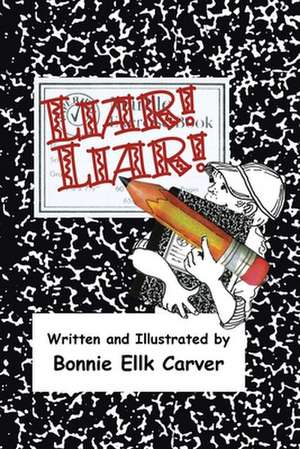 Liar! Liar! de Bonnie Ellk Carver