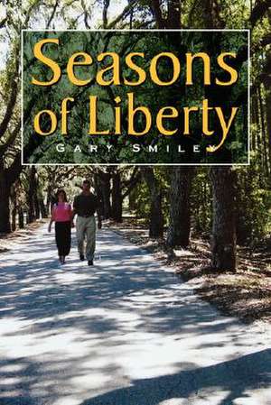 Seasons of Liberty de Gary Smiley