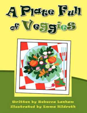 A Plate Full of Veggies de Rebecca Lanham