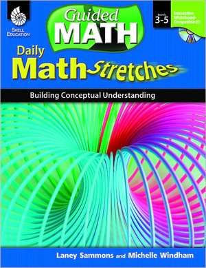 Daily Math Stretches, Levels 6-8: Building Conceptual Understanding [With CDROM] de Laney Sammons