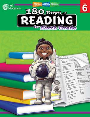 180 Days of Reading for Sixth Grade (Level 6): Practice, Assess, Diagnose de Margot Kinberg