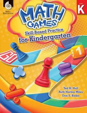 Math Games: Skill-Based Practice for Kindergarten de Ted Hull