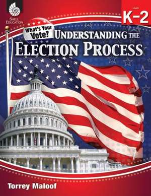 Understanding Elections Levels K-2 (Levels K-2) de Torrey Maloof