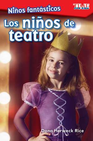 Niños Fantásticos: Los Niños de Teatro de Dona Herweck Rice