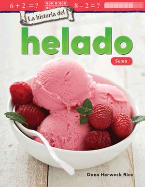 La Historia del Helado de Dona Herweck Rice