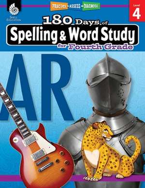 180 Days of Spelling and Word Study for Fourth Grade de Shireen Pesez Rhoades