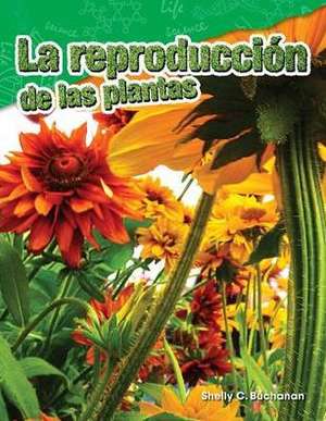 La Reproducción de Las Plantas de Shelly Buchanan