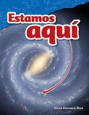 Estamos Aqui (We Are Here) (Spanish Version) (Grade 4) de Dona Herweck Rice