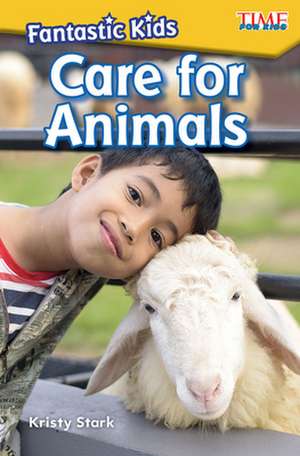 Fantastic Kids: Care for Animals de Kristy Stark