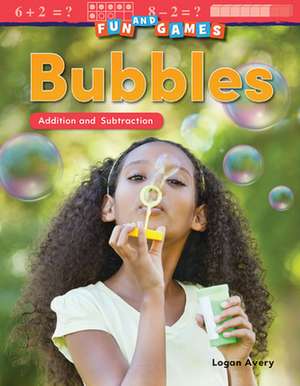 Fun and Games: Bubbles de Logan Avery