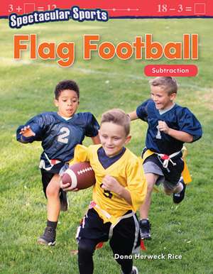 Spectacular Sports: Flag Football de Dona Herweck Rice