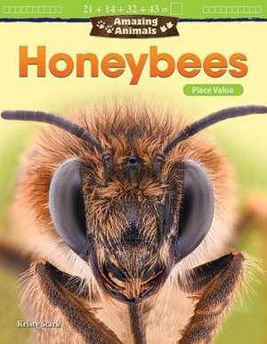 Amazing Animals: Honeybees: Place Value de Kristy Stark