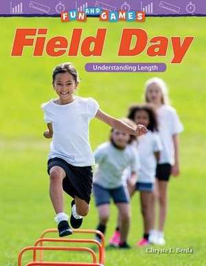 Fun and Games: Field Day: Understanding Length de Chryste L. Berda