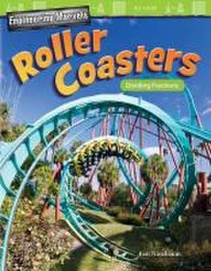 Engineering Marvels: Roller Coasters: Dividing Fractions de Ben Nussbaum