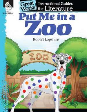 Put Me in the Zoo: An Instructional Guide for Literature de Tracy Pearce