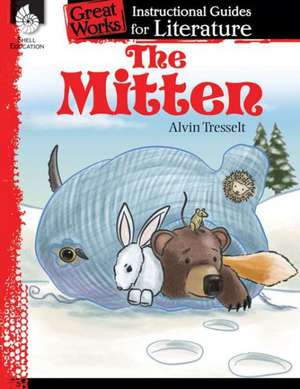 The Mitten: An Instructional Guide for Literature de Jodene Smith