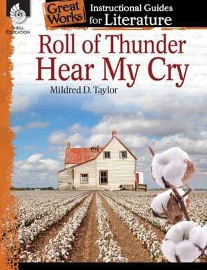 Roll of Thunder, Hear My Cry: An Instructional Guide for Literature de Charles Aracich