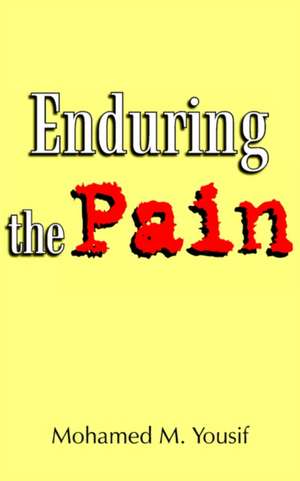 Enduring the Pain de Mohamed M. Yousif