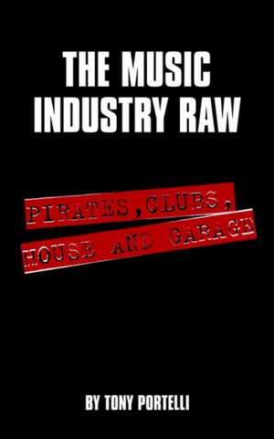 The Music Industry Raw de Tony Portelli