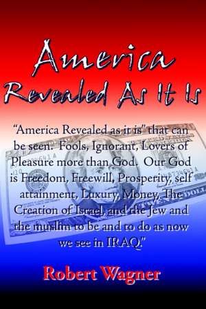 America Revealed As It Is de Robert Wagner