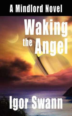 Waking the Angel de Igor Swann