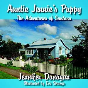 Auntie Jennie's Puppy: The Adventures of Santana de Jennifer Dunagan