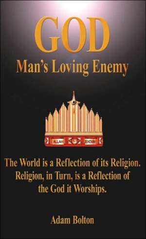 God - Man's Loving Enemy de Adam Bolton