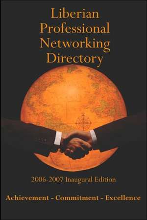 Liberian Professional Networking Directory: 2006-2007 Inaugural Edition de T. Nelson Williams