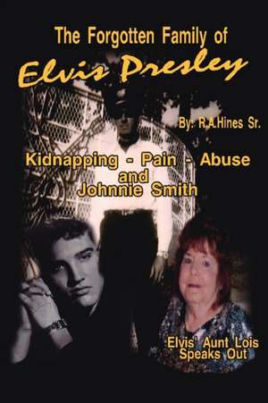 The Forgotten Family of Elvis Presley: Elvis' Aunt Lois Smith Speaks Out de Rob Hines