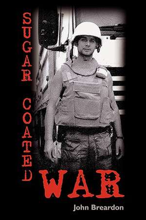 Sugar Coated War de John Breardon