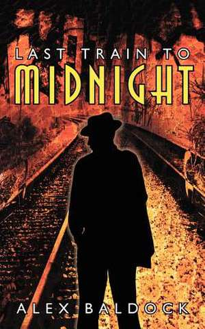 Last Train to Midnight de Alex Baldock