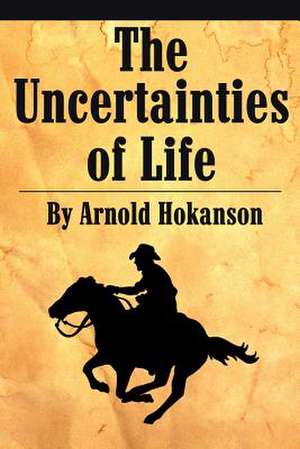 The Uncertainties of Life de Arnold Hokanson