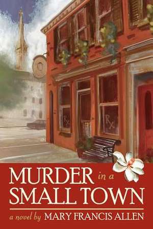 Murder in a Small Town de Mary Francis Allen