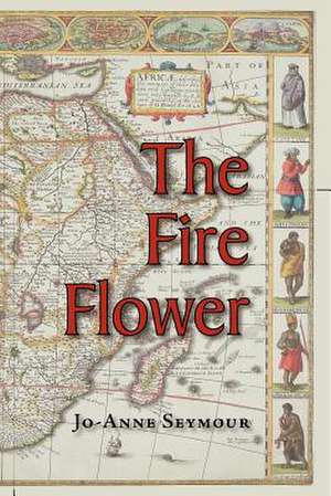 The Fire Flower de Jo-Anne Seymour