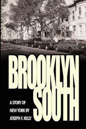 Brooklyn South: A Story of New York de Joseph F. Kelly