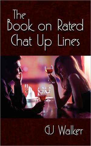 The Book on Rated Chat Up Lines de Gj Walker